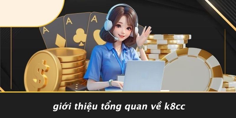 Giới Thiệu Tổng Quan Về K8CC