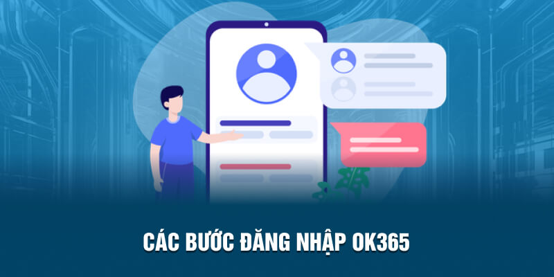 Hướng Dẫn Đăng Nhập Tài Khoản OK365 Mới Nhất