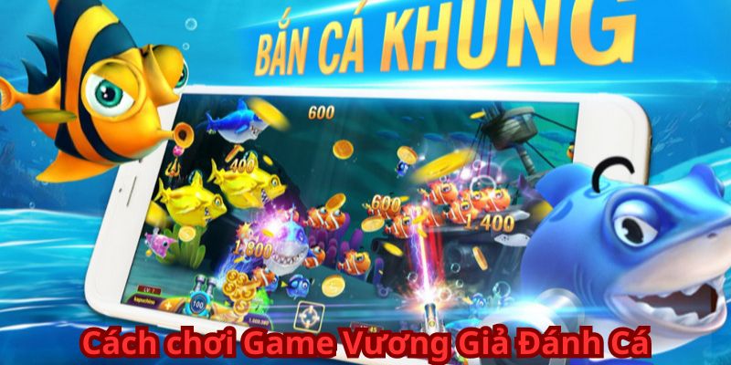 Cách chơi Game Vương Giả Đánh Cá