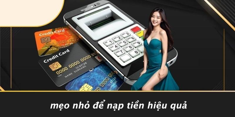 Mẹo Nhỏ Để Nạp Tiền Hiệu Quả