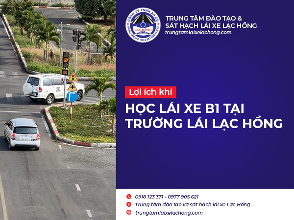 loi ich khi hoc lai xe B1 tai truong lai Lac Hong