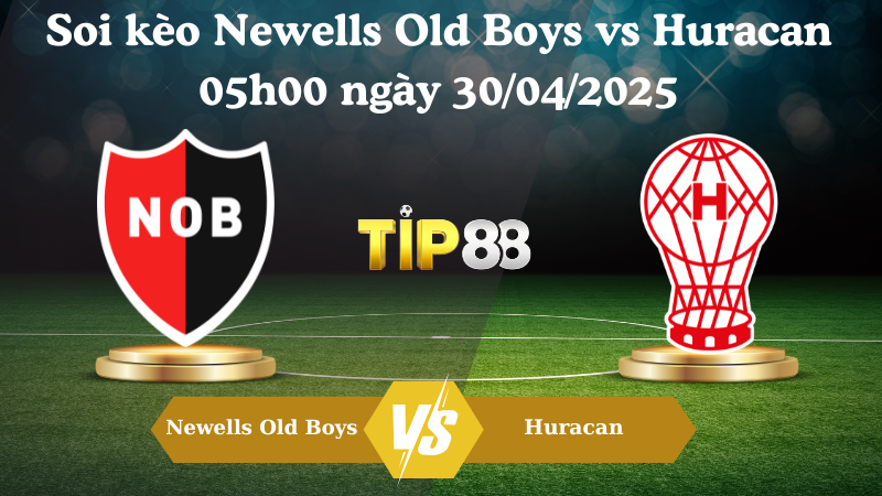 Soi kèo Newells Old Boys vs Huracan 05h00 ngày 30/04/2025
