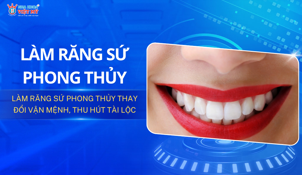 thumbnail làm răng sứ phong thủy