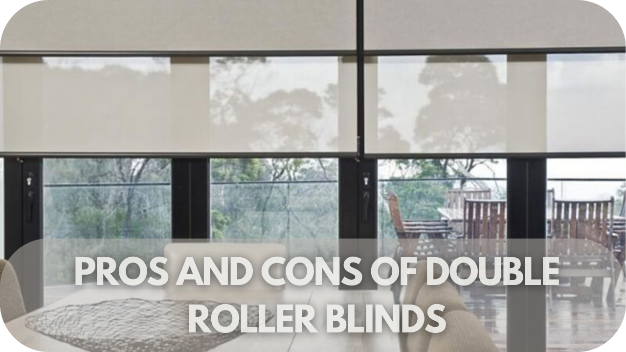 Pros and Cons of Double Roller Blinds