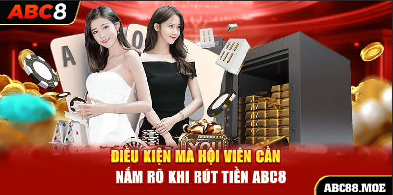 Điều kiện mà hội viên cần nắm rõ khi rút tiền ABC8