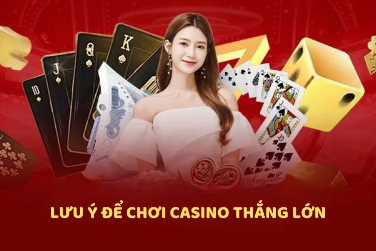 Lưu ý để chơi Casino CWIN thắng lớn