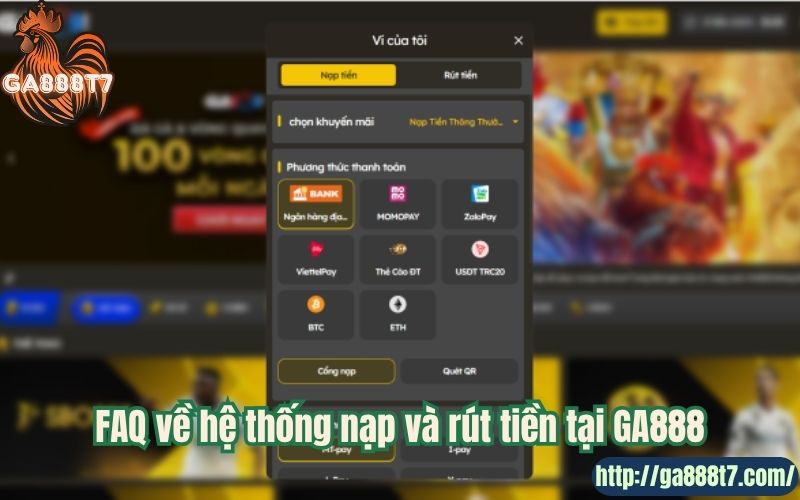 FAQ về hệ thống nạp và rút tiền tại GA888