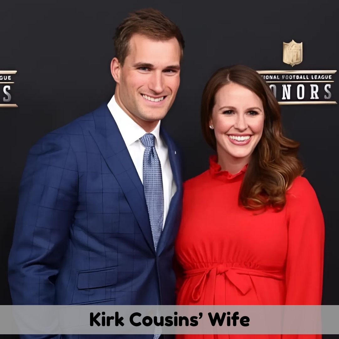 Who is Kirk Cousins’ Wife?
