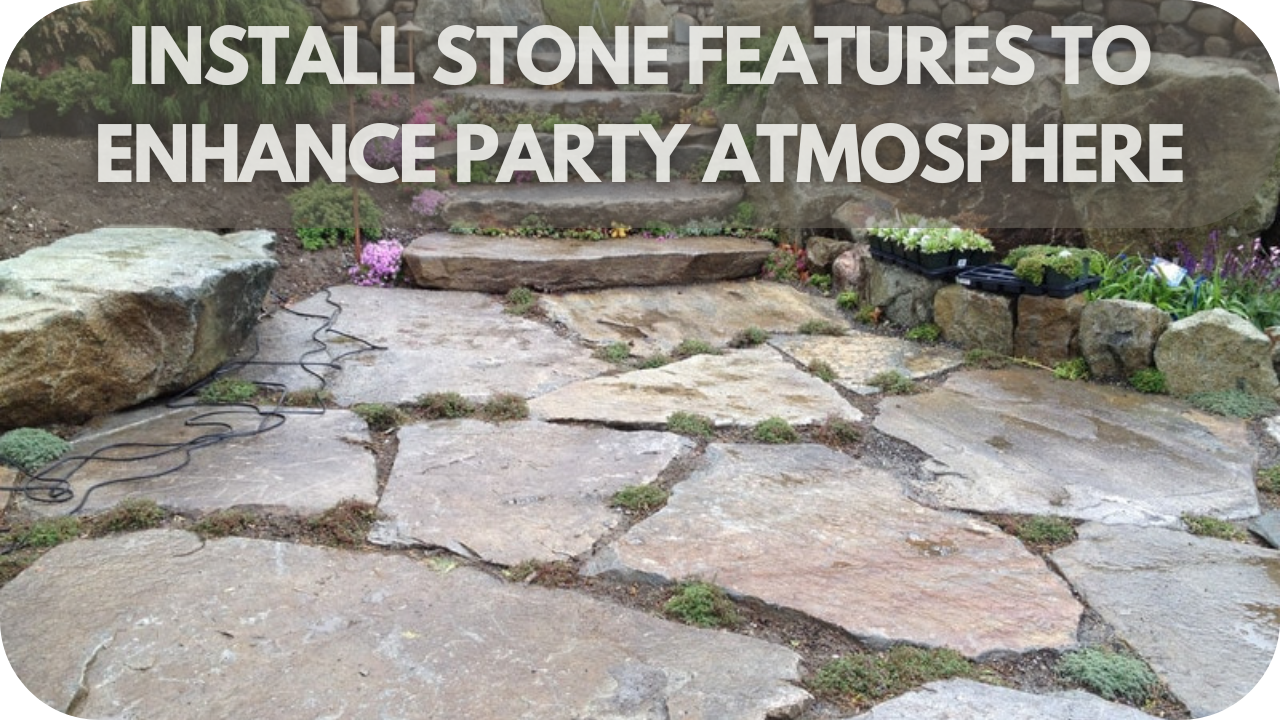 Install Stone Features to Enhance Party Atmosphere