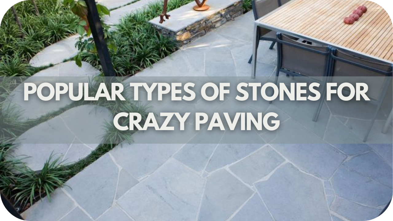 Popular Types of Stones for Crazy Paving