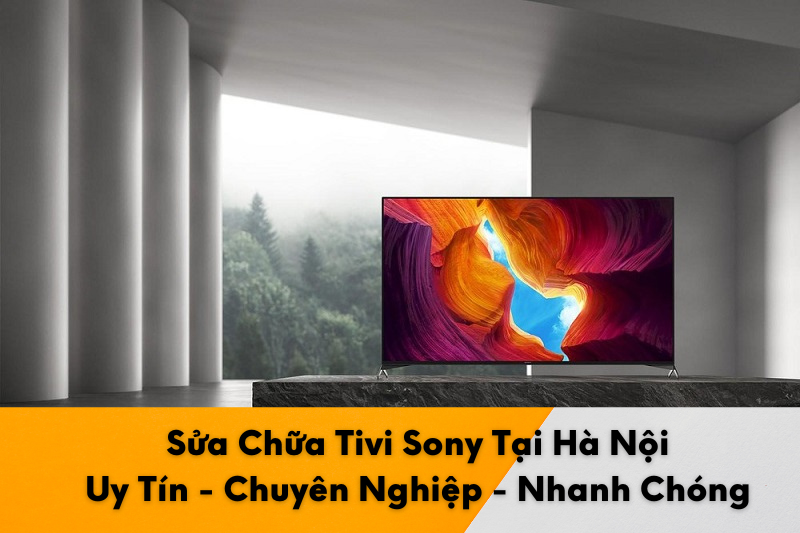 Trung Tâm Bảo Hành Sửa Tivi SONY Tại Ba Vì