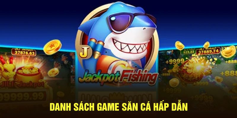 Danh sách game săn cá hấp dẫn 