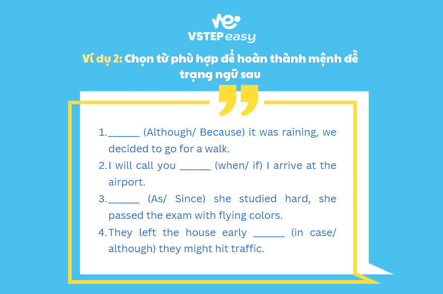 Ví dụ 2: Chọn từ phù hợp để hoàn thành mệnh đề trạng ngữ sau