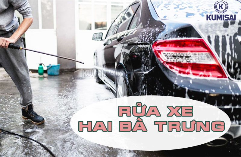 Tìm hiểu về dịch vụ rửa xe tại quận Hai Bà Trưng, Hà Nội