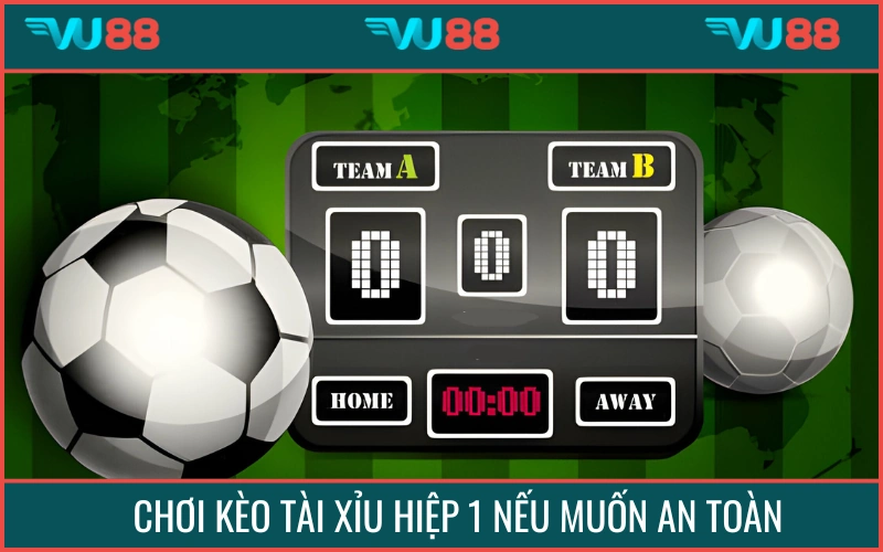 Có thể đặt hiệp 1 nếu bạn theo phong cách an toàn