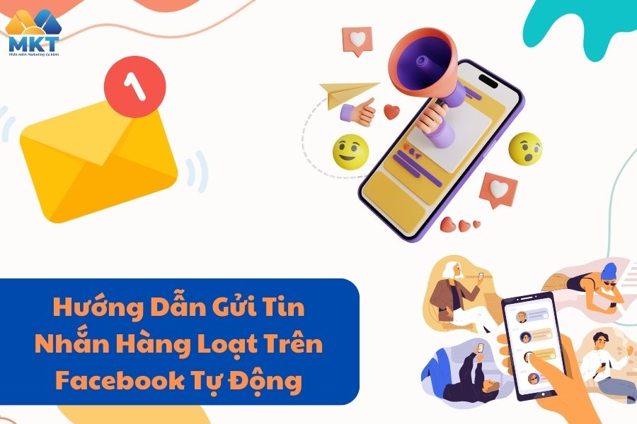 Hướng Dẫn Gửi Tin Nhắn Hàng Loạt Trên Facebook Tự Động 2024