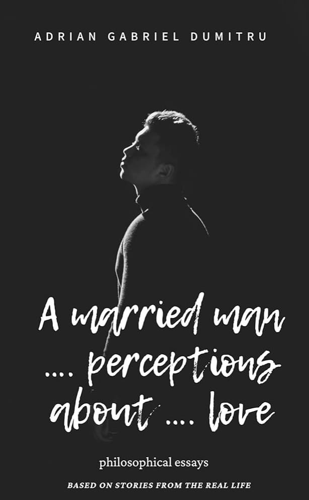 Adrian Dumitru’s New Book A Married Man Perceptions About Love  Redefines Love with Raw Insights on Relationships and Self-Discovery