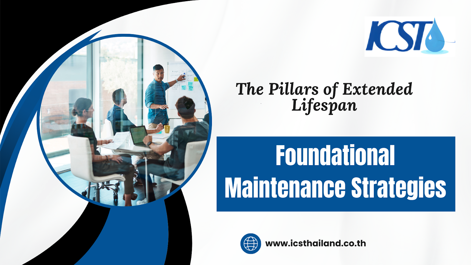 Banner: The Pillars of Extended Lifespan - Foundational Maintenance Strategies. Features the ICST logo, website, and an image of a team meeting or training session.