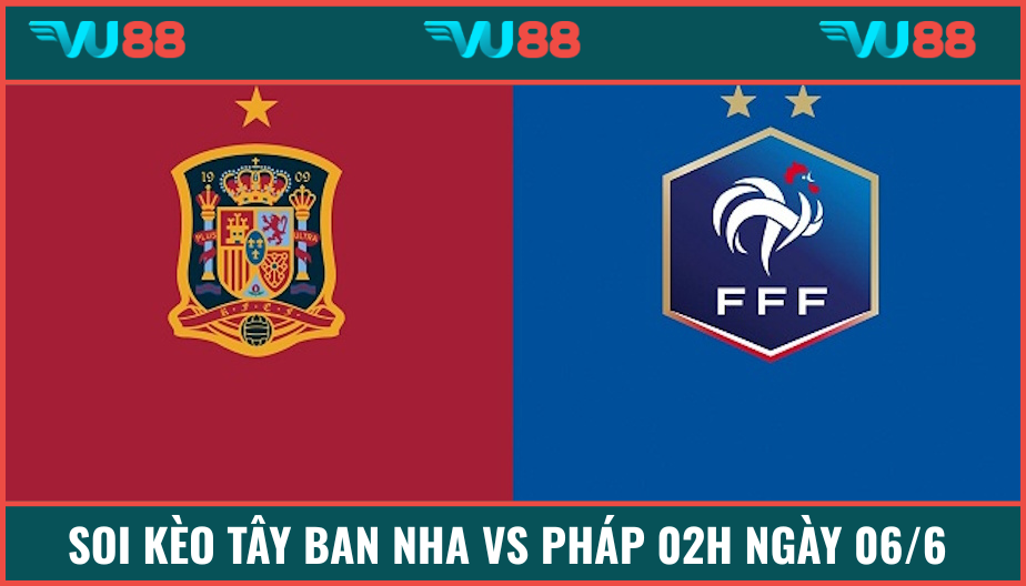Soi Kèo Tây Ban Nha Vs Pháp