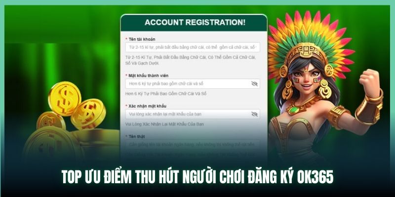 Top ưu điểm thu hút người chơi đăng ký OK365