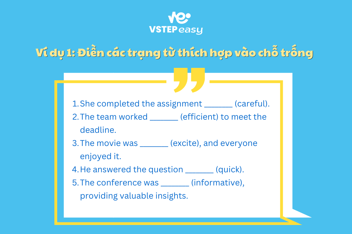 Ví dụ 1: Điền các trạng từ thích hợp vào chỗ trống