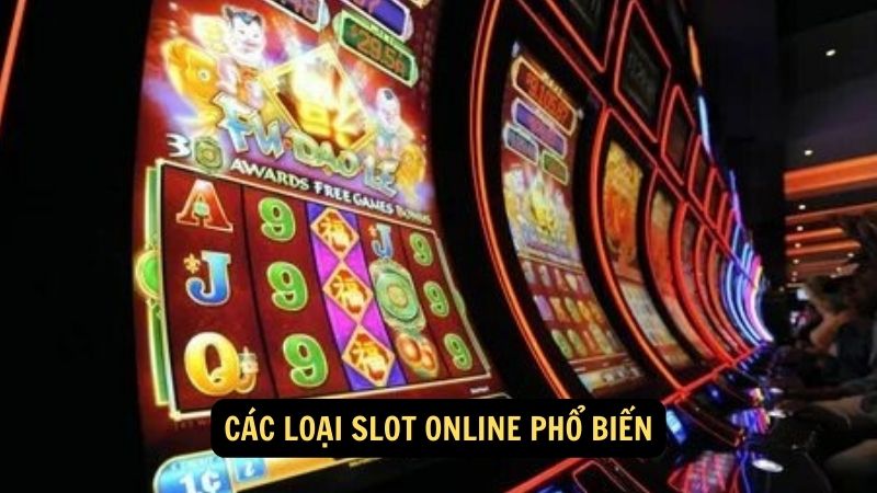 Các loại slot online phổ biến