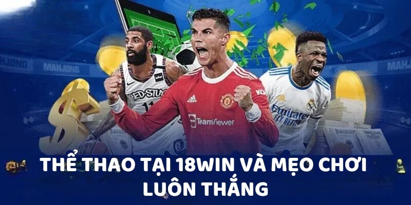 Thể thao tại 18Win và mẹo chơi luôn thắng