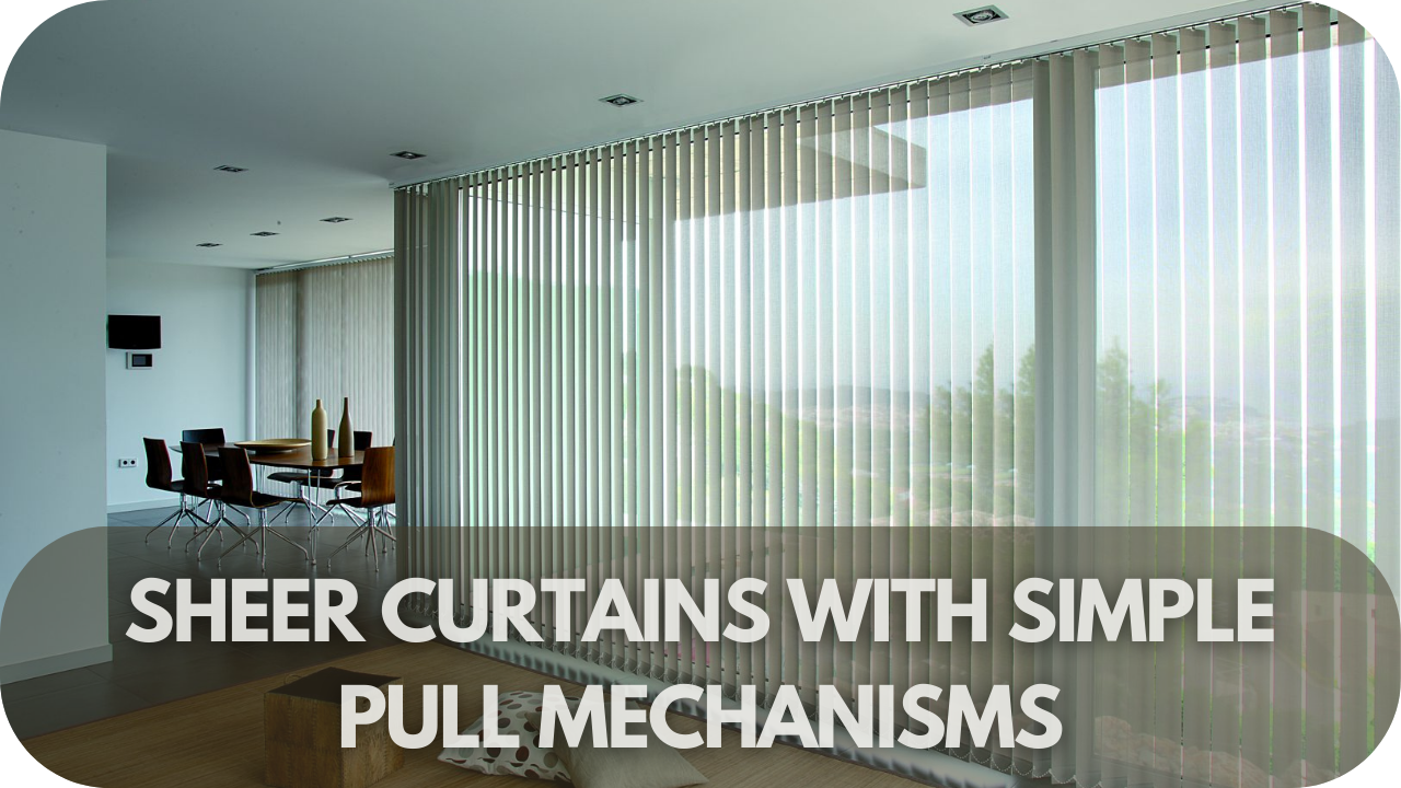 Sheer curtains with easy pull mechanisms for enhanced accessibility and simplicity.