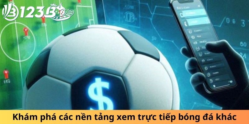 Giới thiệu các nền tảng xem bóng đá trực tiếp khác