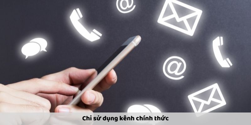 Chỉ sử dụng kênh chính thức