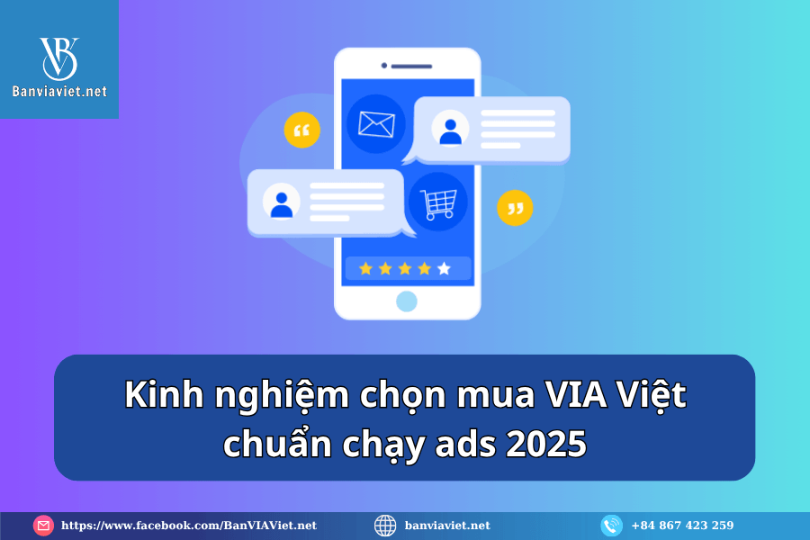 Kinh nghiệm chọn mua VIA Việt chuẩn chạy ads 2025