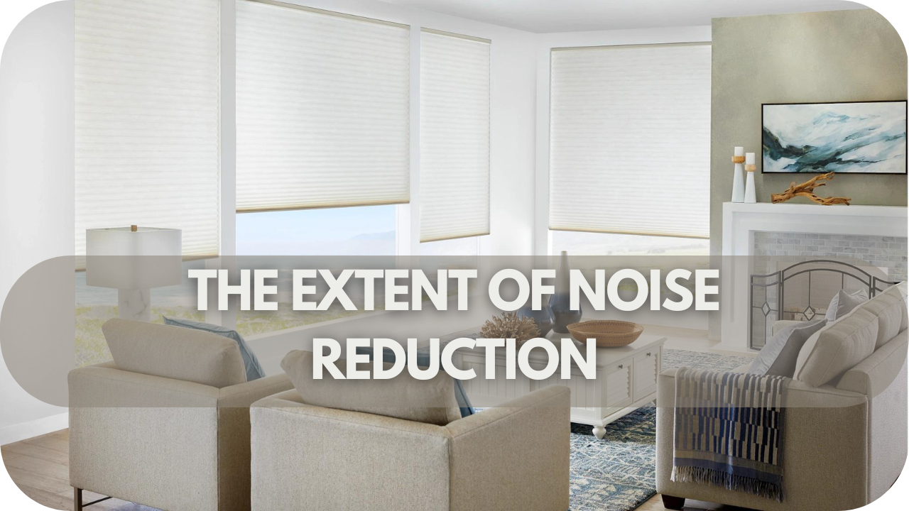 The Extent of Noise Reduction: What to Expect