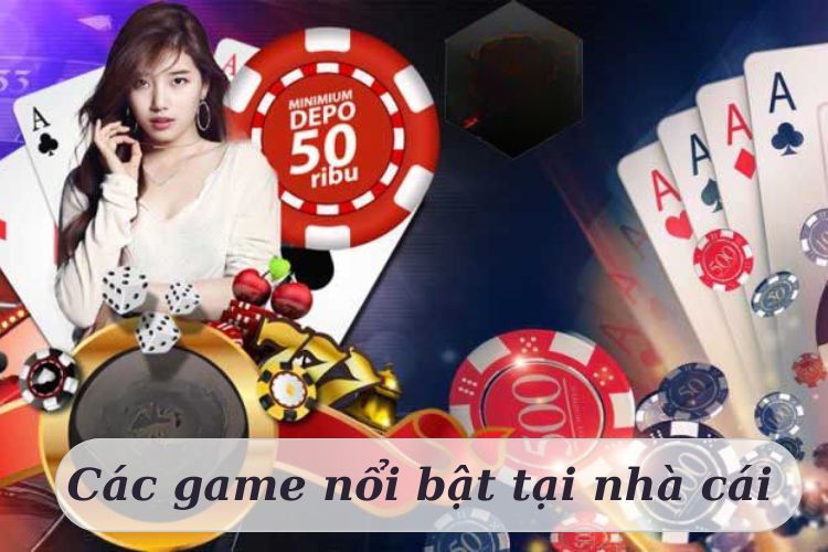 Các game nổi bật tại nhà cái