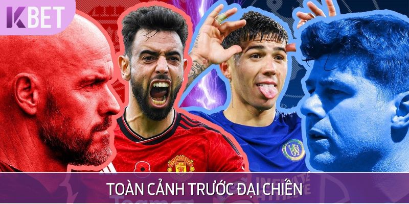 Toàn cảnh áp lực trước đại chiến Chelsea vs Manchester United