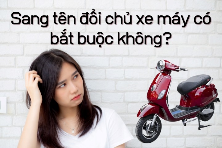 Sang tên đổi chủ xe máy là thủ tục hành chính bắt buộc 