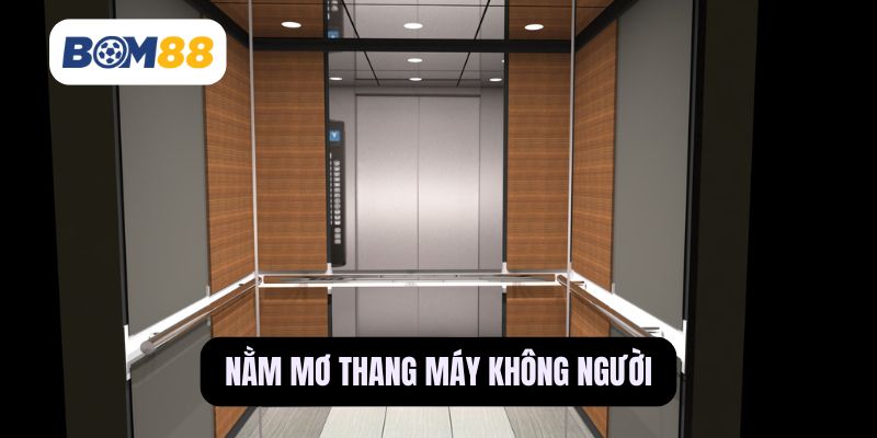Nằm mơ thang máy không người