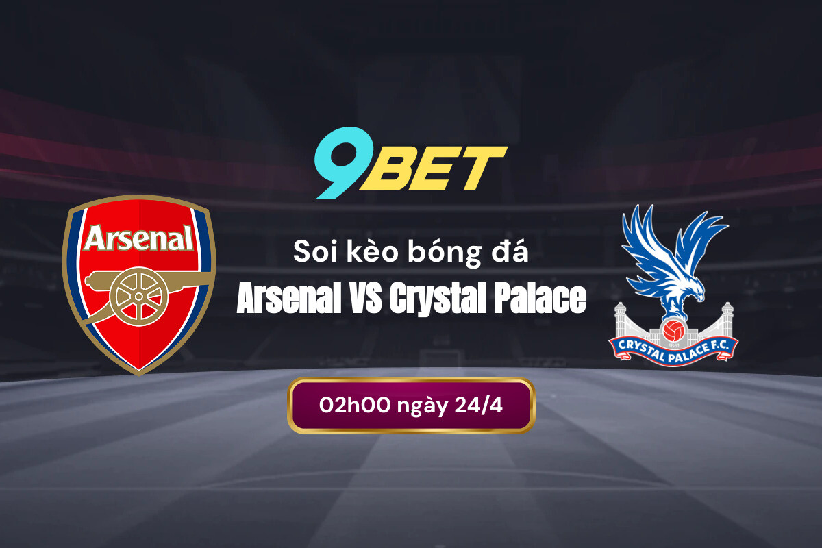 Phong độ trước trận Arsenal vs Crystal Palace