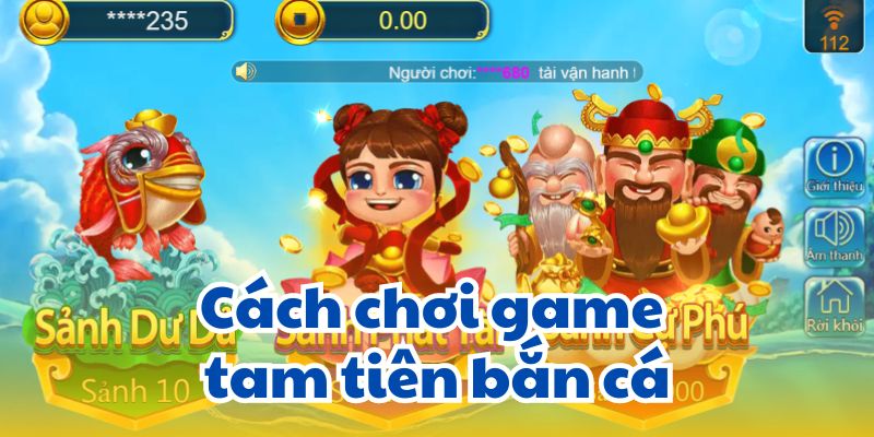 Cách chơi game tam tiên bắn cá