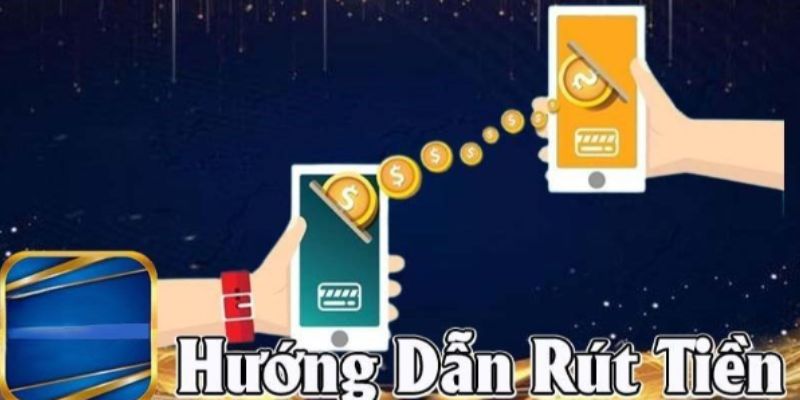 Hướng dẫn những cách rút tiền cơ bản