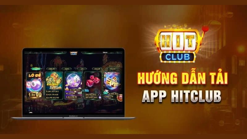 Hướng Dẫn Cách Tải và Trải Nghiệm Game HITCLUB