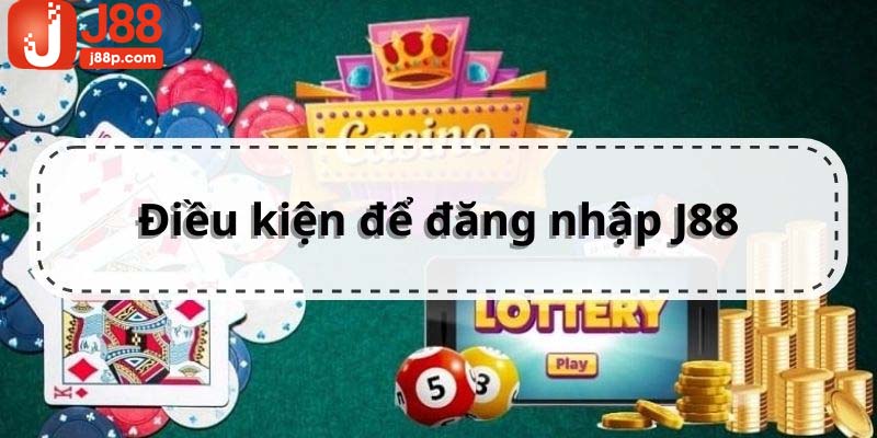 Điều kiện để đăng nhập J88