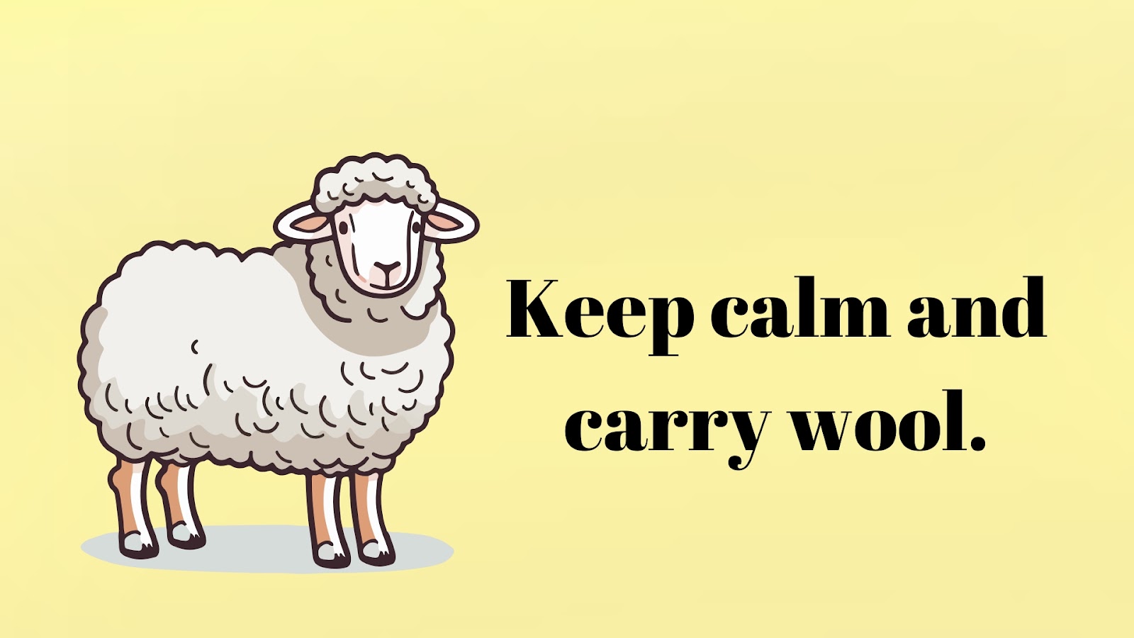 Keep calm and carry wool.