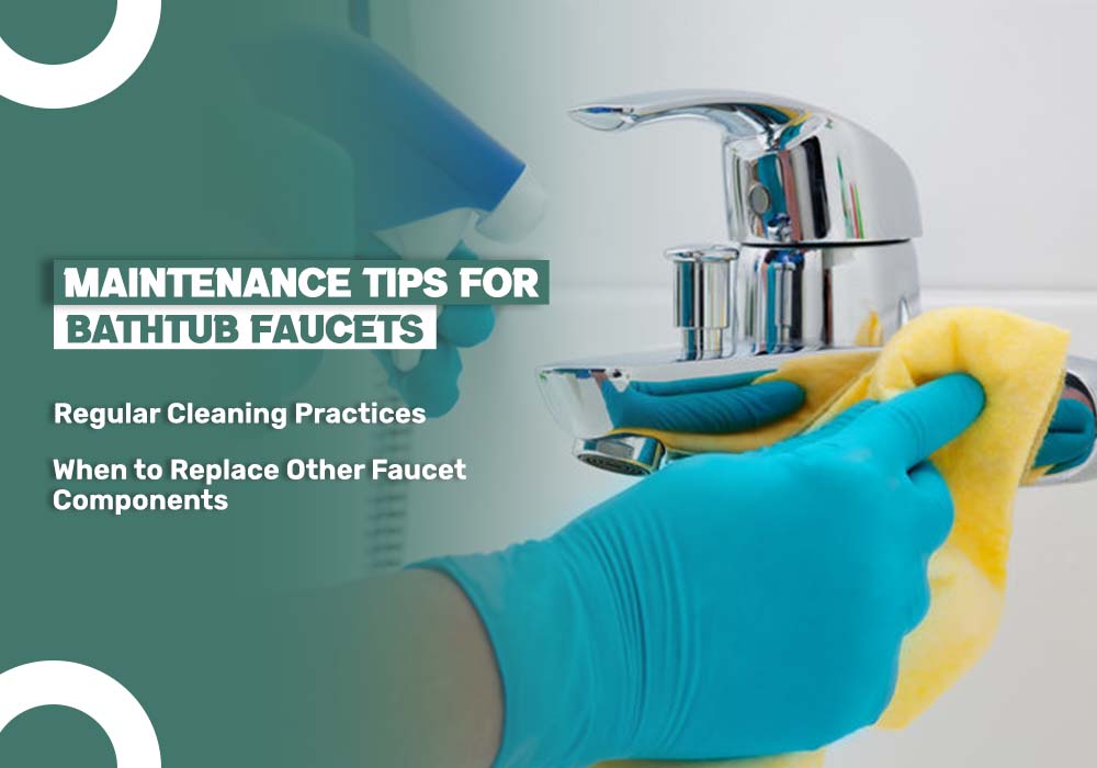 Bathtub faucet cover maintenance tips for cleaning and replacement guidance.