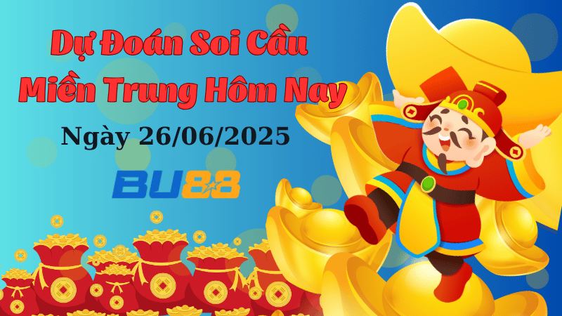 Dự đoán soi cầu xổ số miền Trung ngày 26/6/2025