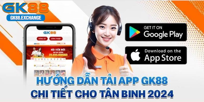 Chi tiết các bước tải app GK88