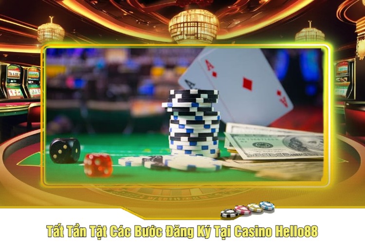 Tất Tần Tật Các Bước Đăng Ký Tại Casino Hello88