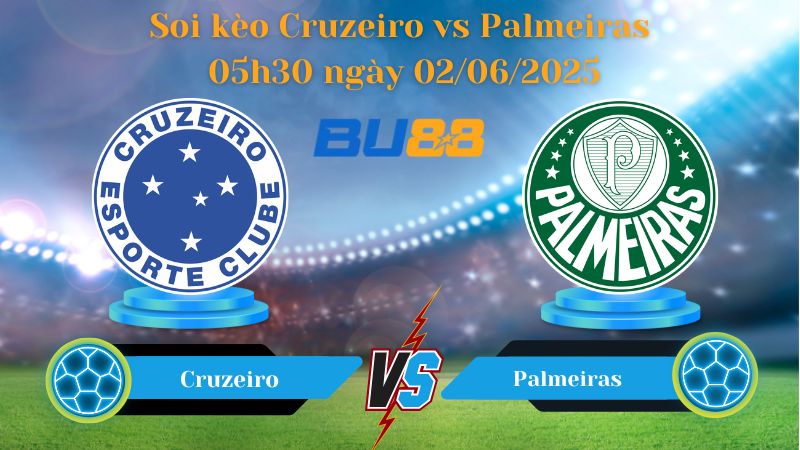 Soi kèo Cruzeiro vs Palmeiras 05h30 ngày 02/06/2025