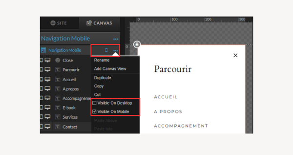 Vous pouvez également masquer une section entière pour l’une ou l’autre des versions mobile ou bureau. 
Pour cela, rendez-vous dans l’onglet “Page” dans la partie gauche de l’interface et cliquez sur les trois points à droite du nom de la section, puis décochez l’une des cases qui indiquent “Visible on Mobile/Desktop” pour supprimer la visibilité de cette section entière dans l’une des deux versions.