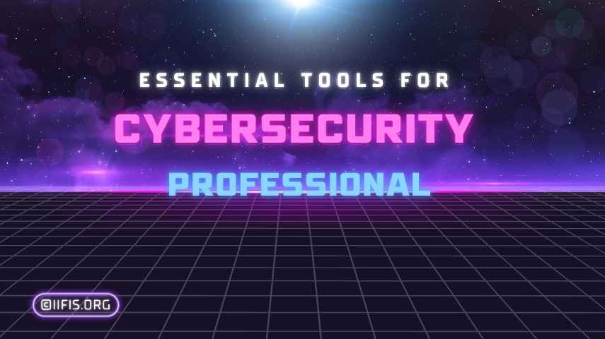 Essential Tools for Cybersecurity professional