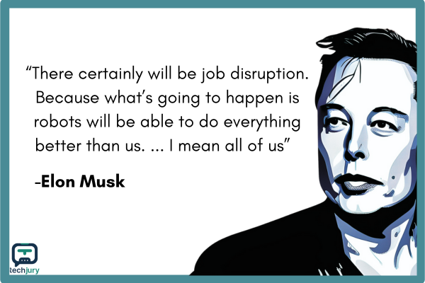 A quote about robots and job disruption by Elon Musk